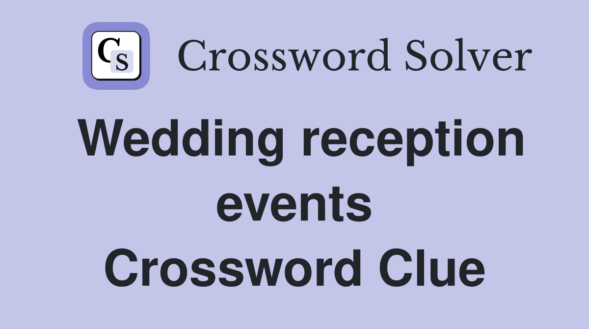 Wedding reception events Crossword Clue