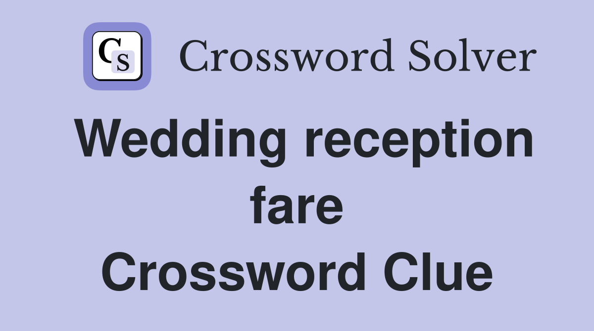 Wedding reception fare Crossword Clue