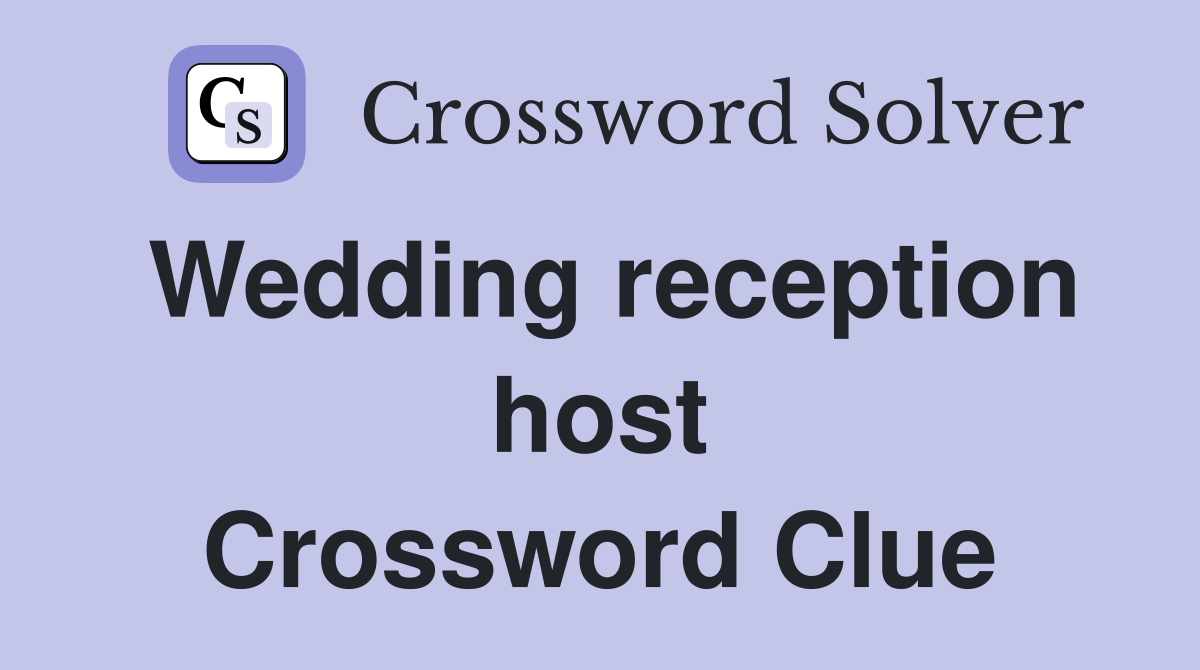 Wedding reception host Crossword Clue