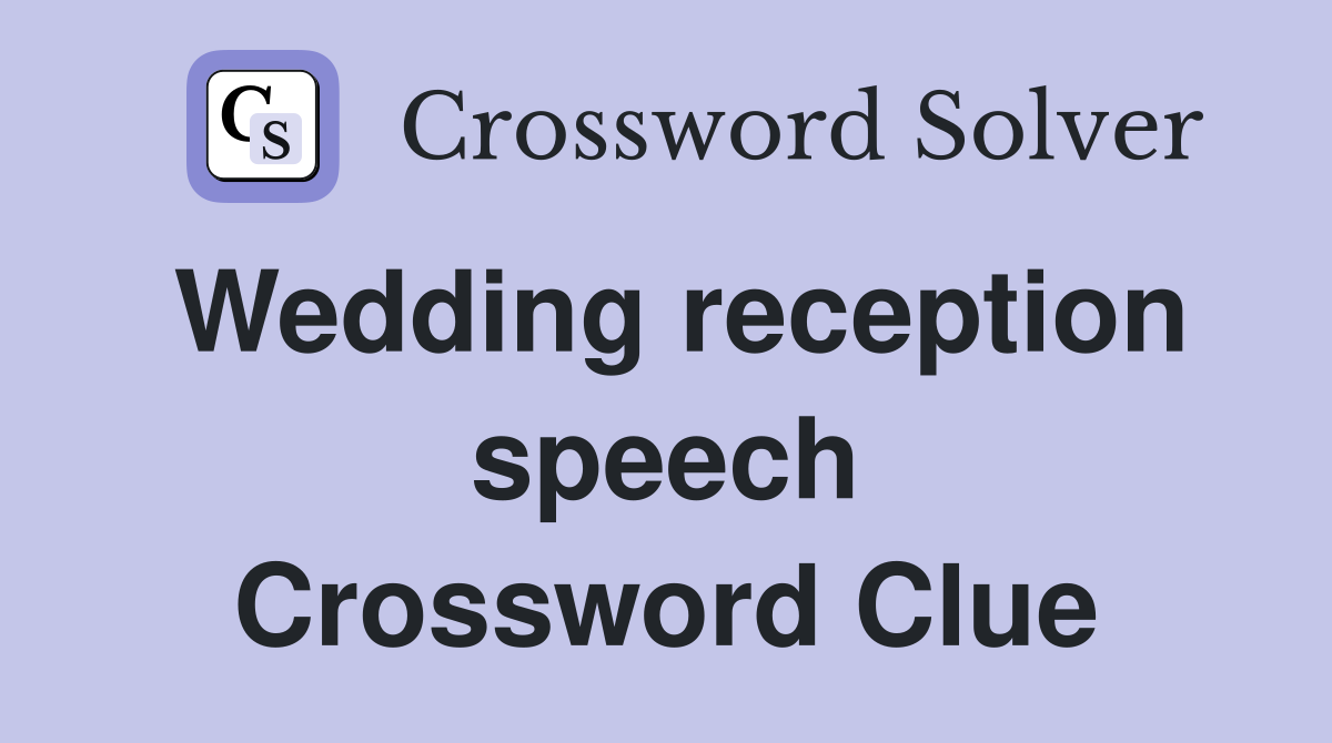 Wedding reception speech Crossword Clue