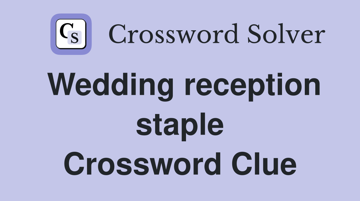 Wedding reception staple Crossword Clue