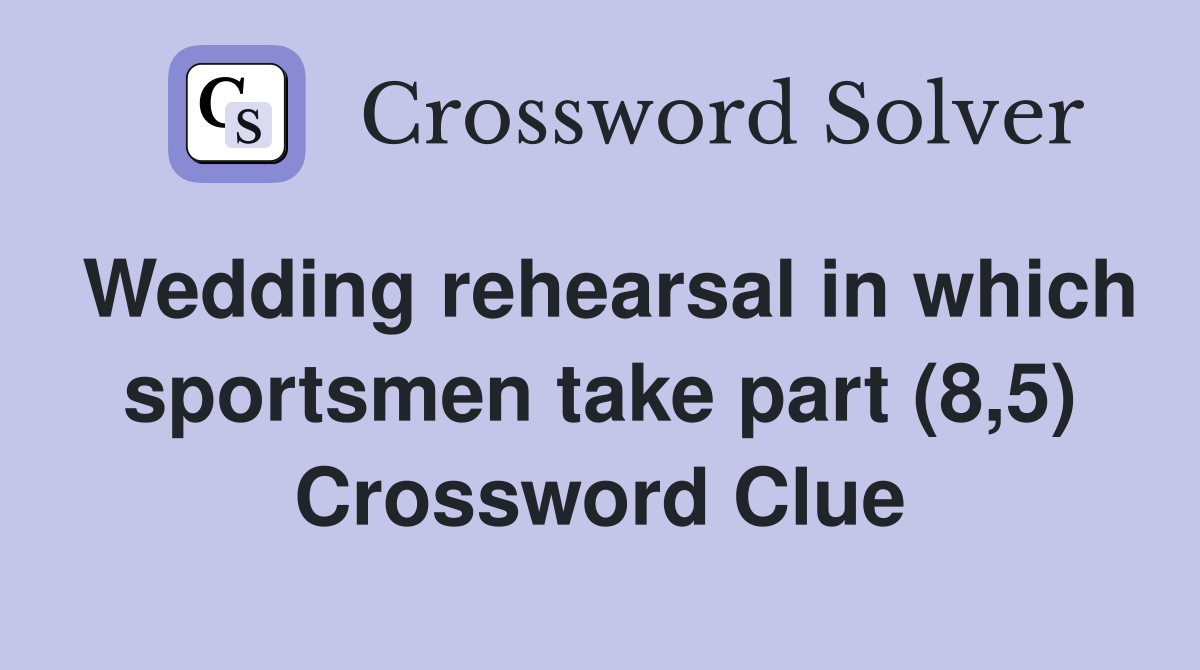 Wedding rehearsal in which sportsmen take part (8,5) Crossword Clue