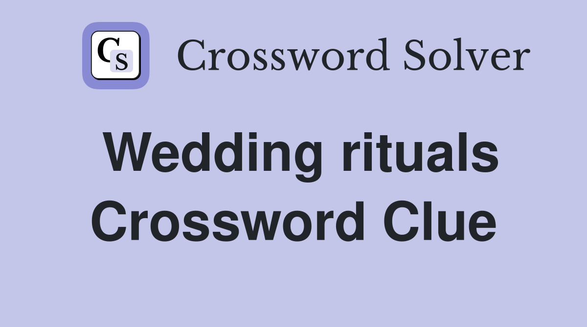 Wedding rituals Crossword Clue