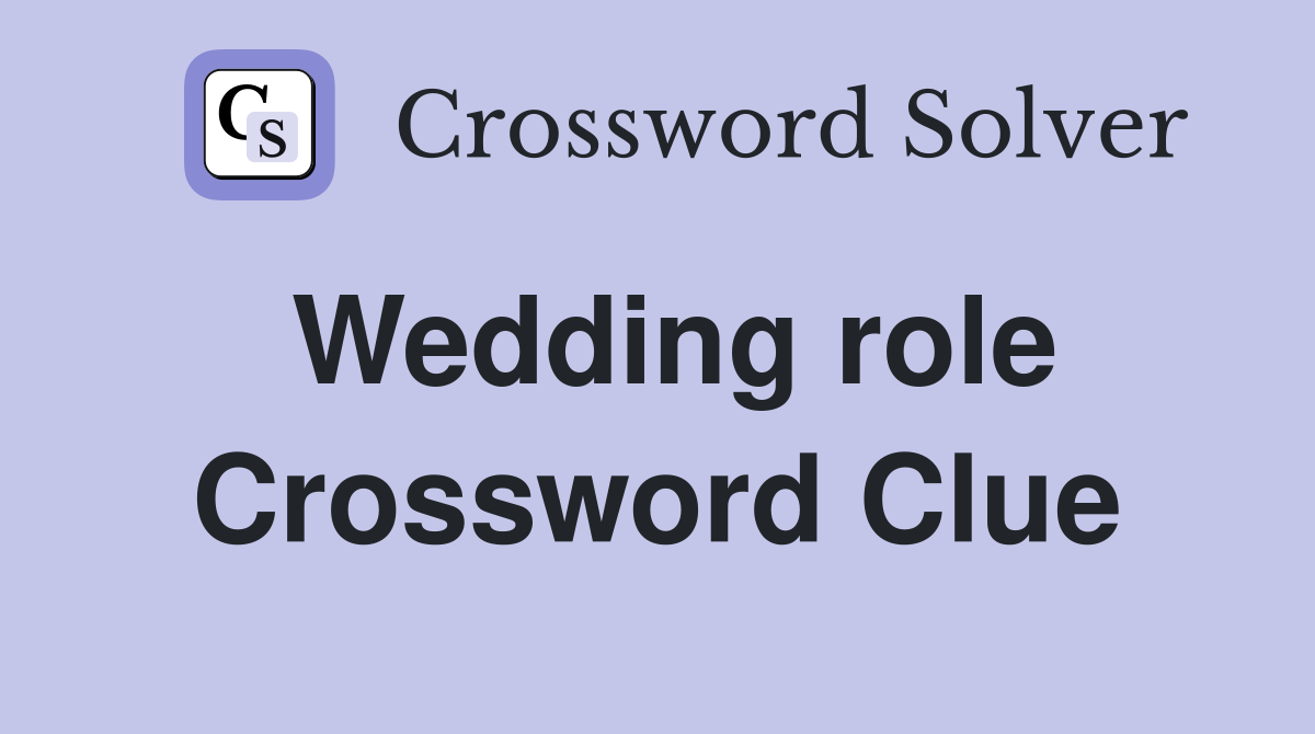 Wedding role Crossword Clue