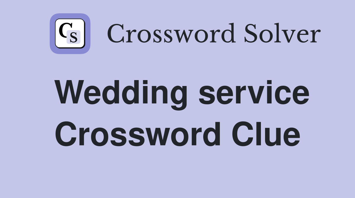 Wedding service Crossword Clue