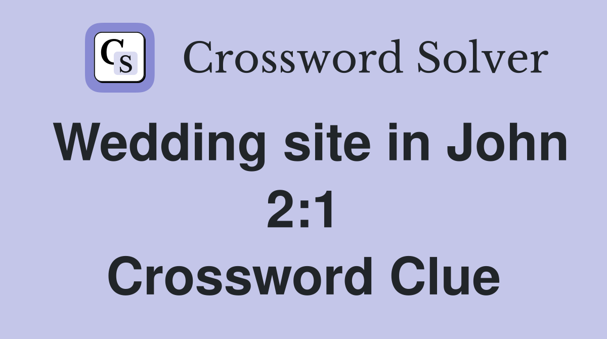Wedding site in John 2:1 Crossword Clue