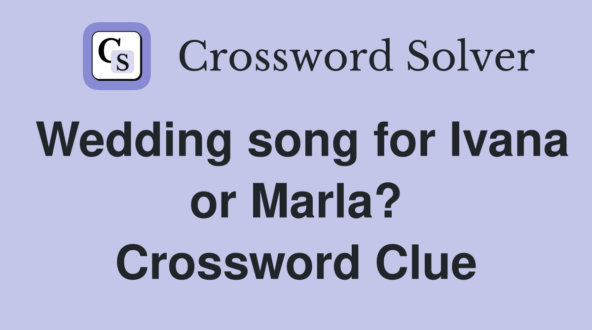 Wedding song for Ivana or Marla? Crossword Clue