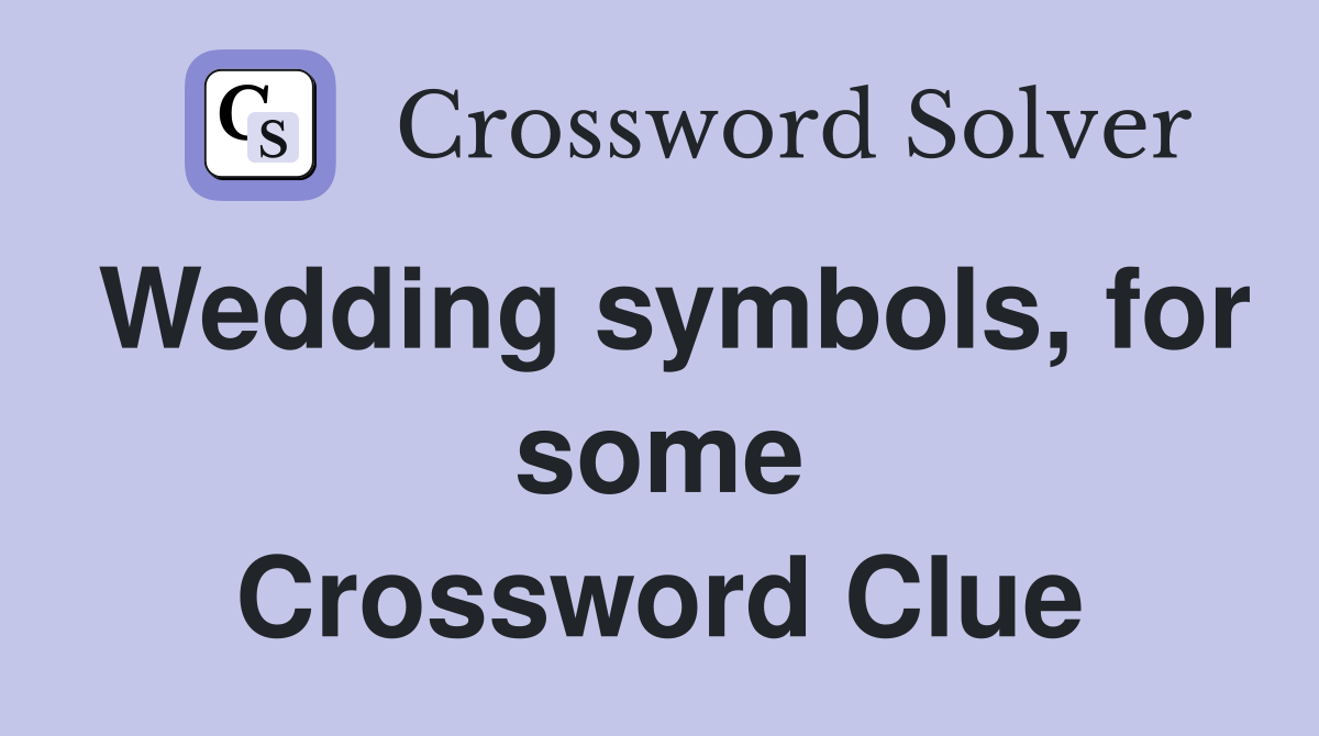 Wedding symbols, for some Crossword Clue