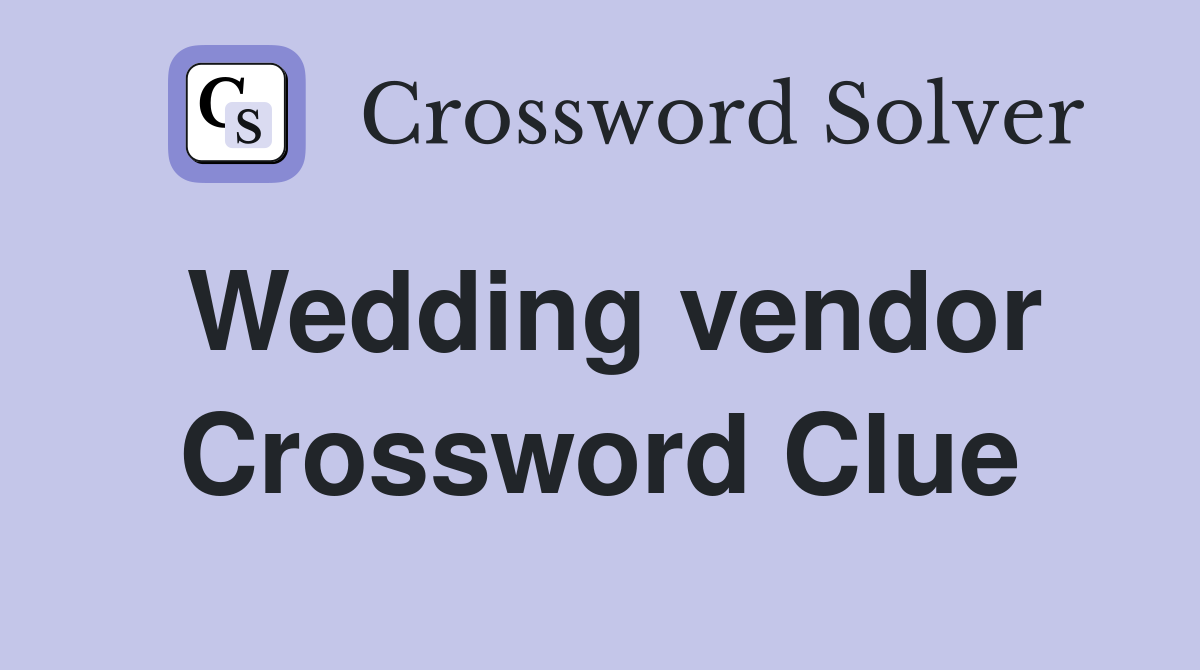 Wedding vendor Crossword Clue