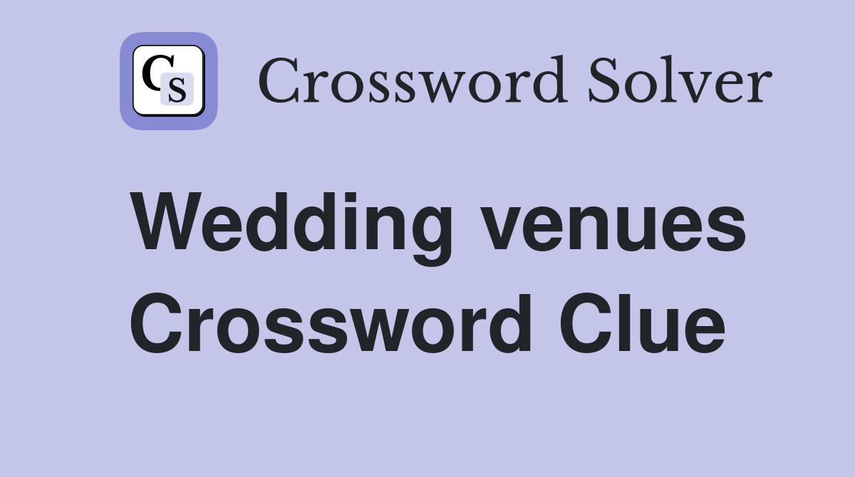 Wedding venues Crossword Clue