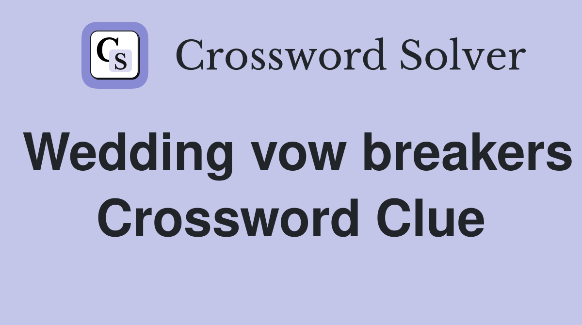 Wedding vow breakers Crossword Clue