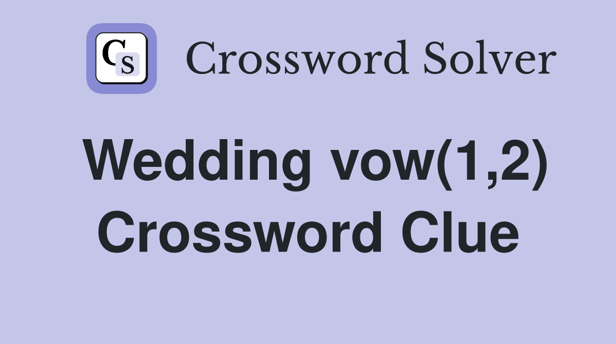 Wedding vow(1,2) Crossword Clue