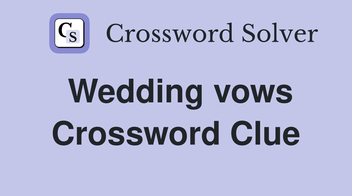 Wedding vows Crossword Clue
