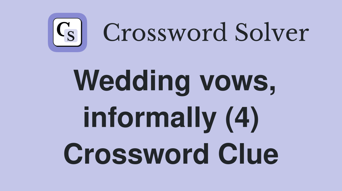 Wedding vows, informally (4) Crossword Clue