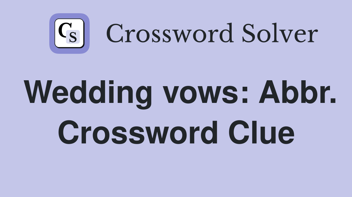 Wedding vows: Abbr. Crossword Clue
