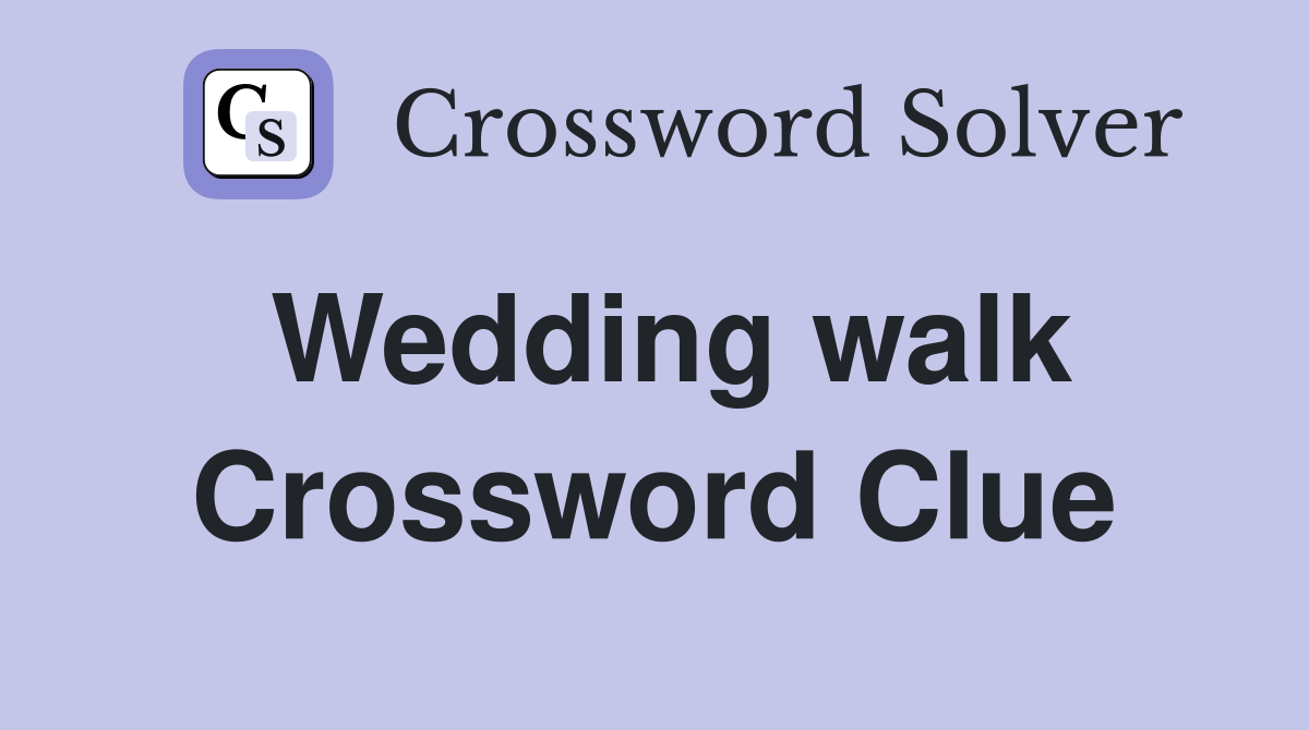Wedding walk Crossword Clue