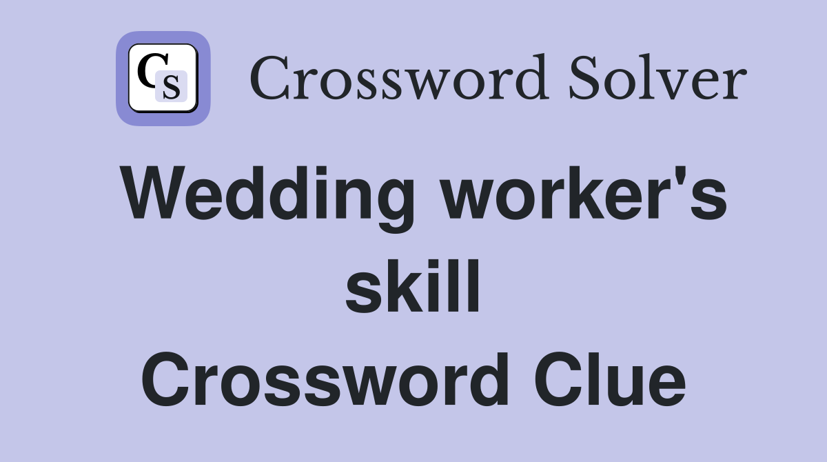 Wedding worker's skill Crossword Clue