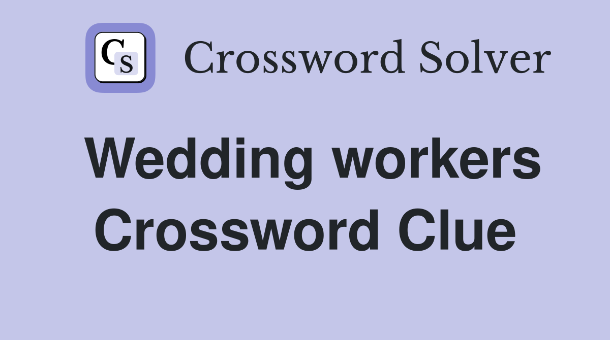 Wedding workers Crossword Clue