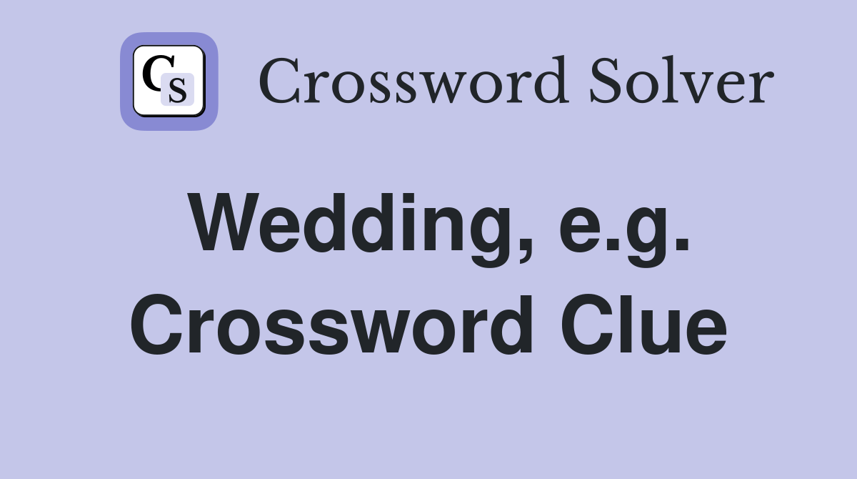 Wedding, e.g. Crossword Clue