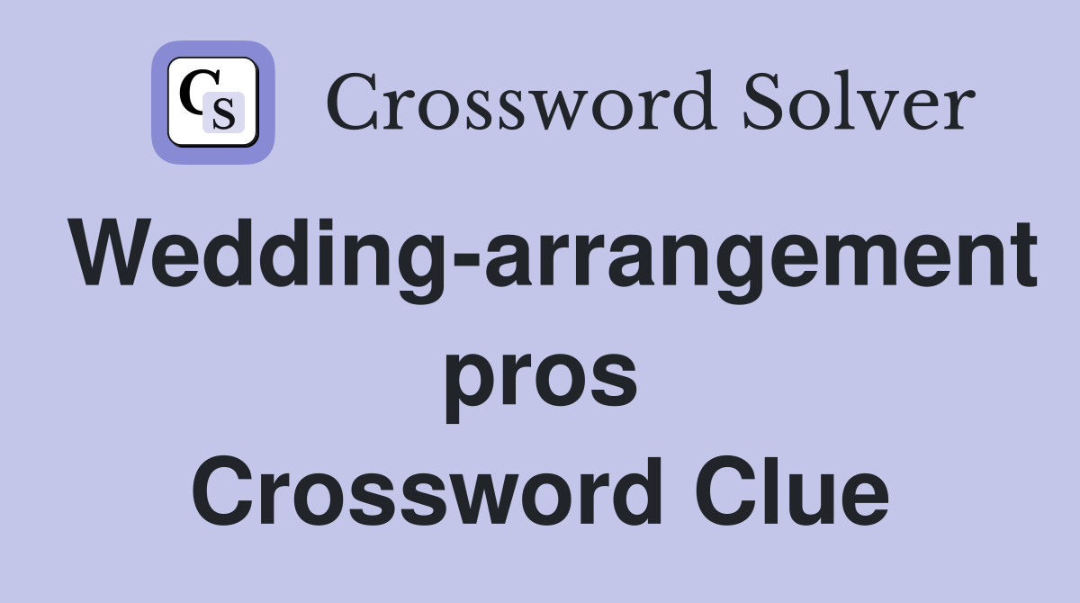Wedding-arrangement pros Crossword Clue