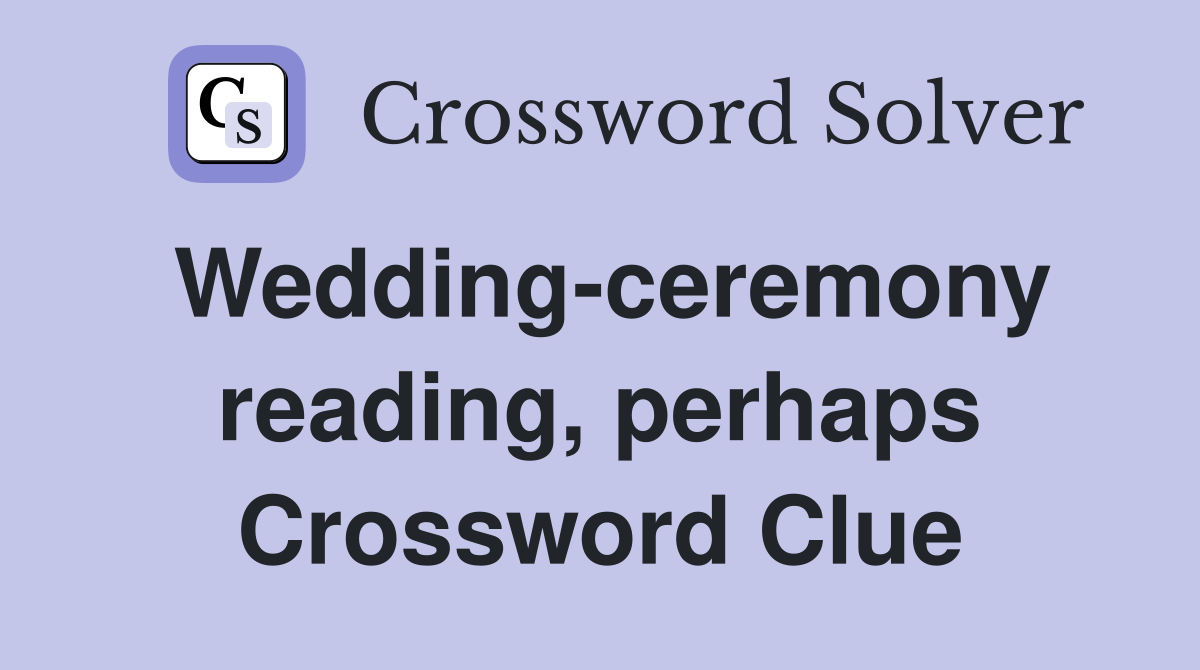 Wedding-ceremony reading, perhaps Crossword Clue