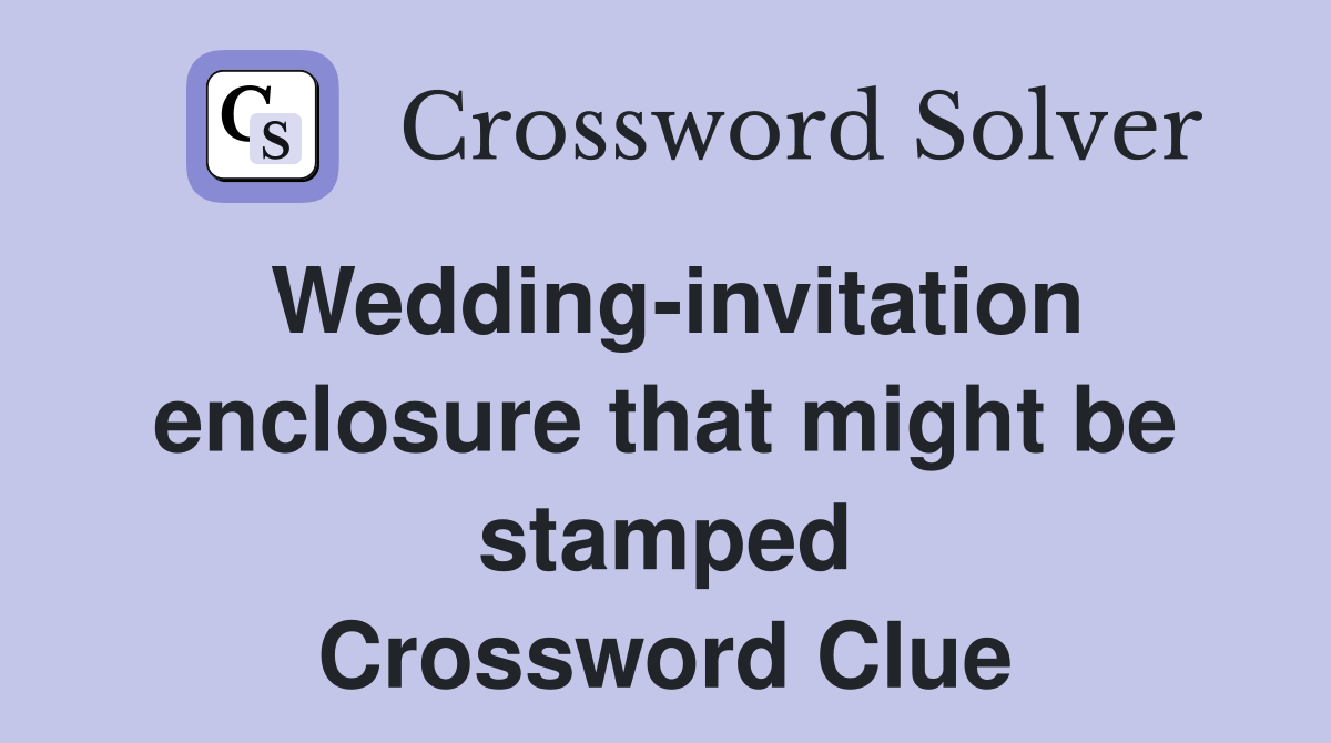 Wedding-invitation enclosure that might be stamped Crossword Clue