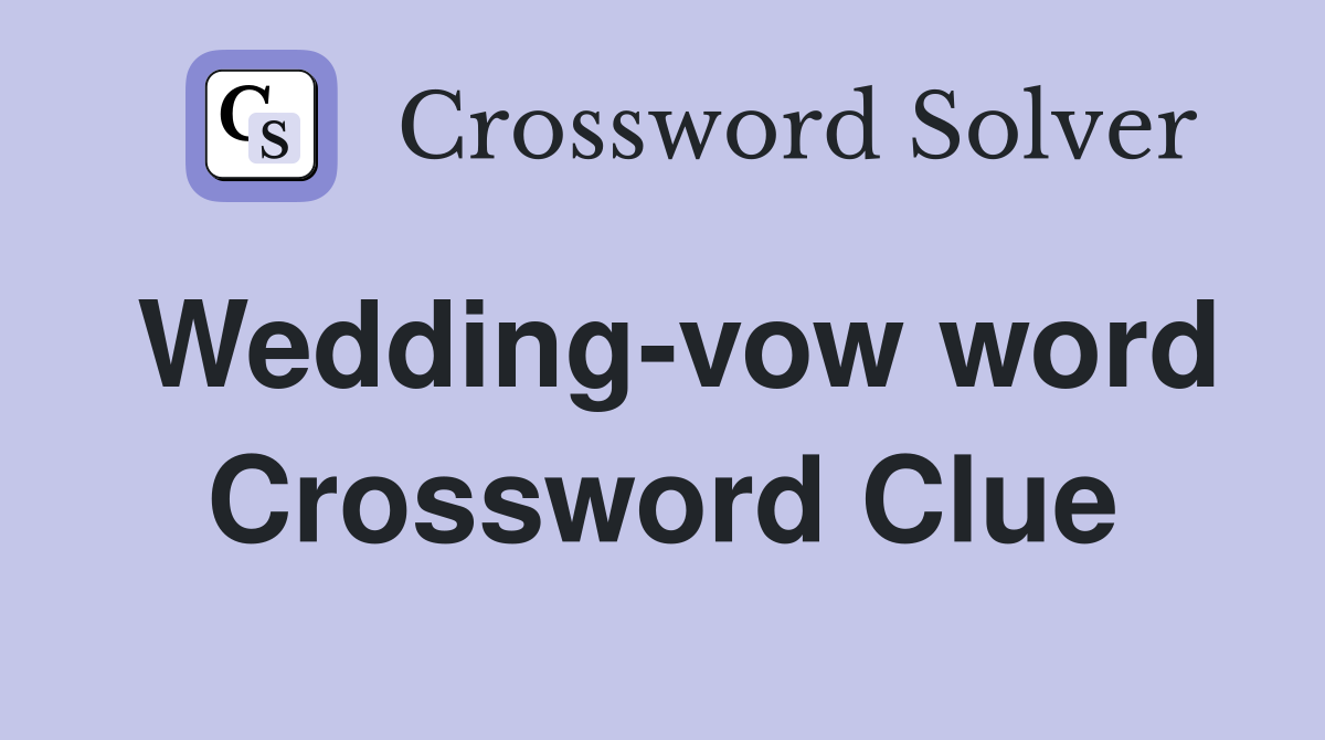 Wedding-vow word Crossword Clue