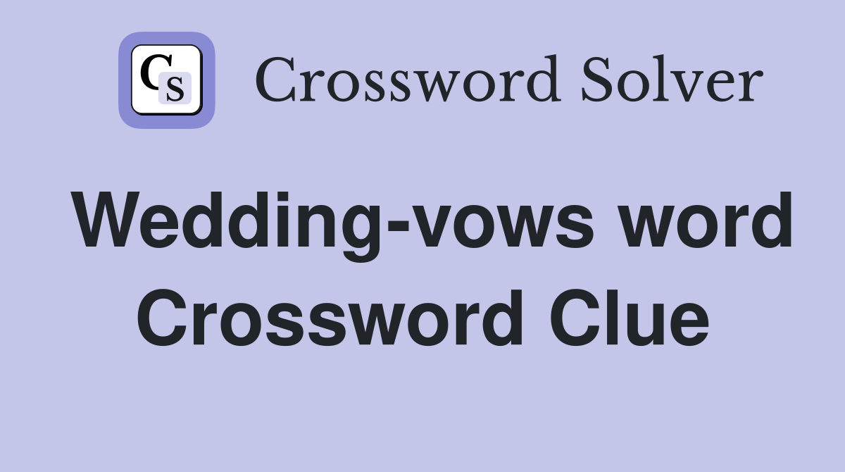 Wedding-vows word Crossword Clue