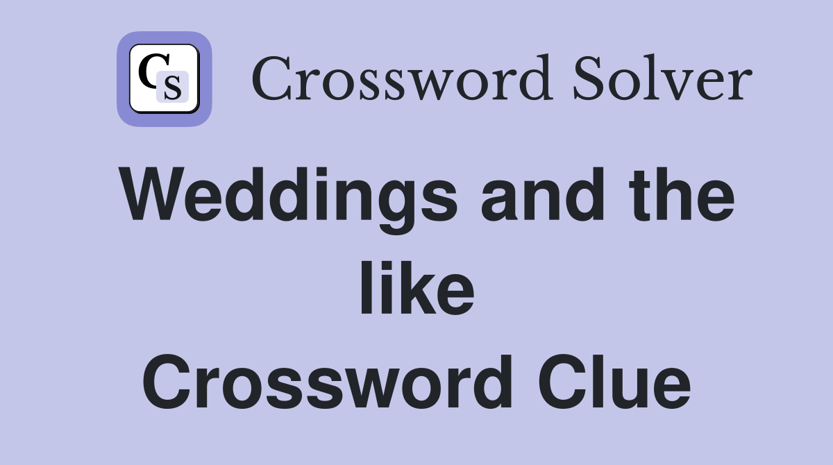 Weddings and the like Crossword Clue