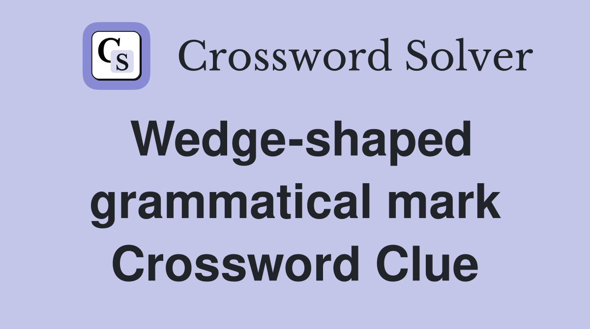 Wedge-shaped grammatical mark Crossword Clue