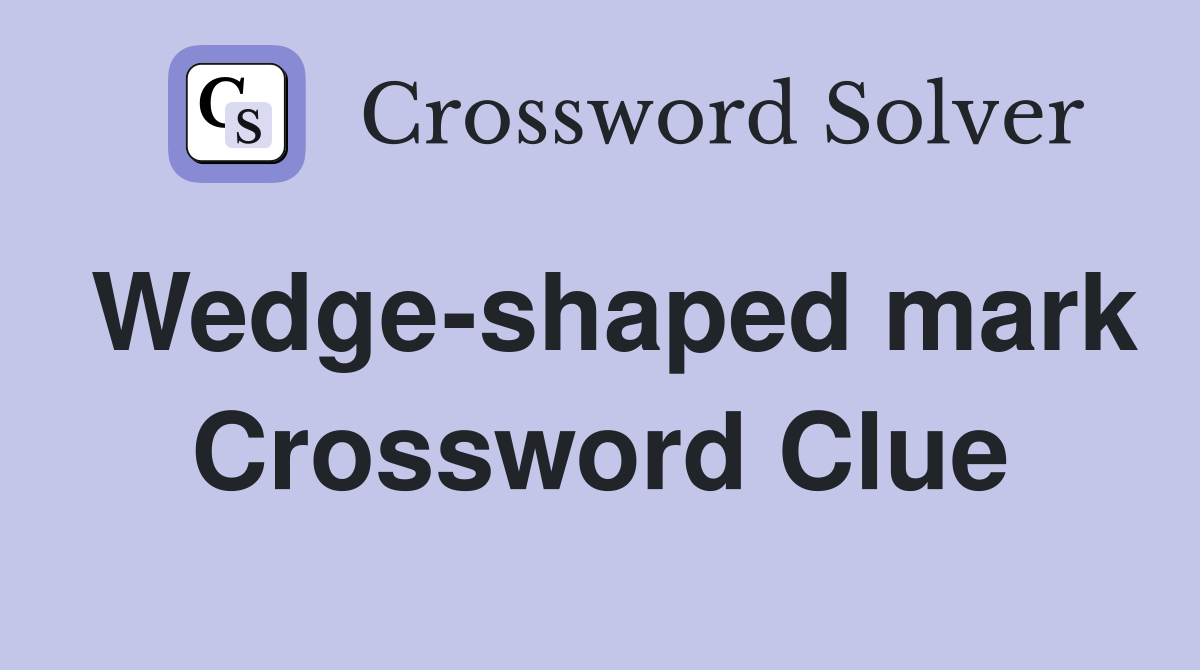 Wedge-shaped mark Crossword Clue