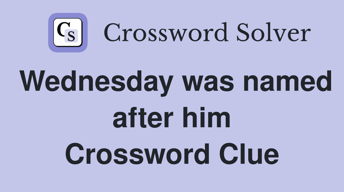 Wednesday was named after him Crossword Clue