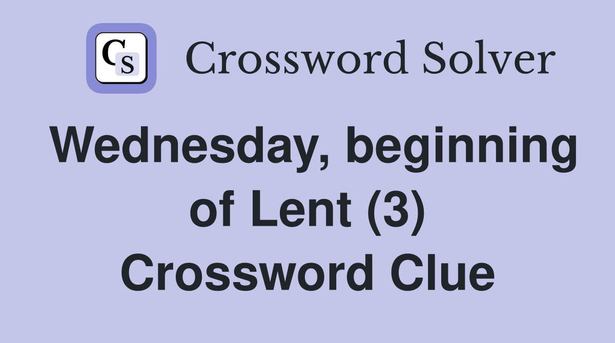 Wednesday, beginning of Lent (3) Crossword Clue