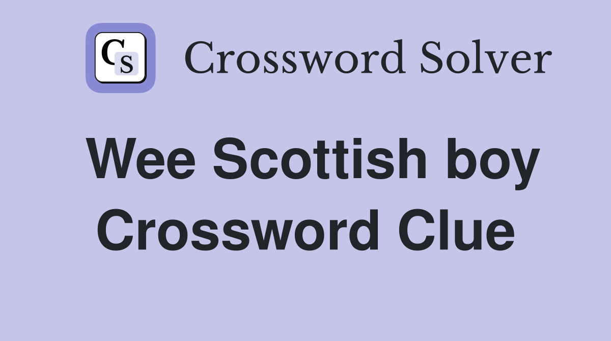 Wee Scottish boy Crossword Clue