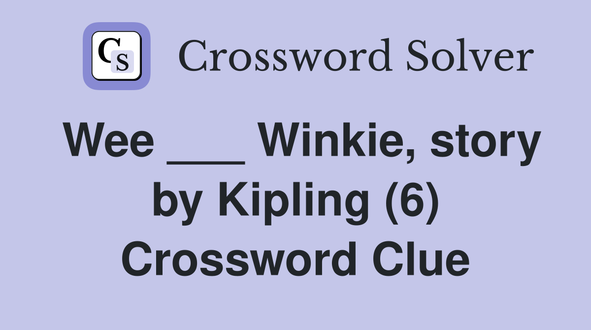 Wee ___ Winkie, story by Kipling (6) Crossword Clue
