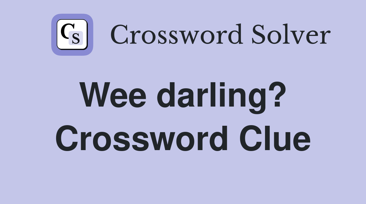 Wee darling?  Crossword Clue