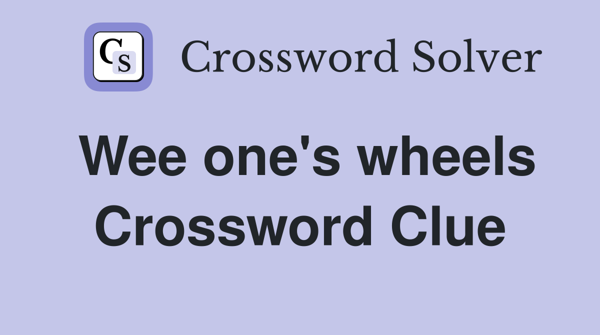 Wee one's wheels Crossword Clue