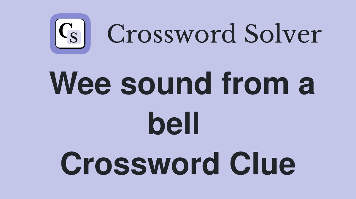 Wee sound from a bell  Crossword Clue