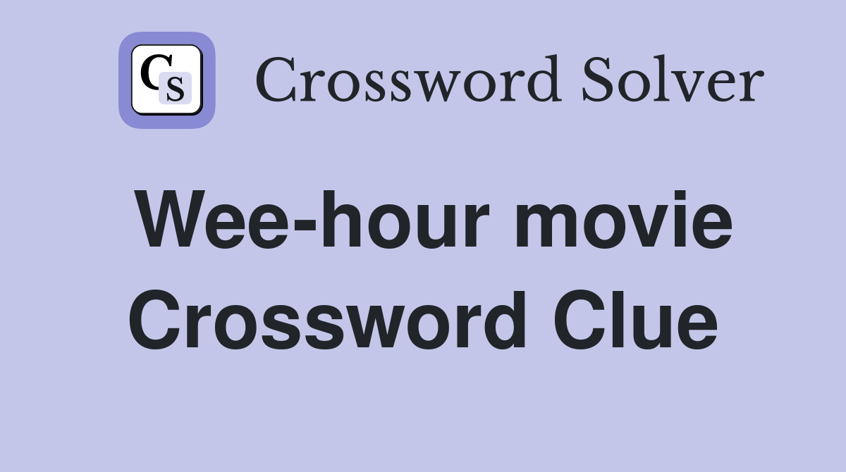 Wee-hour movie Crossword Clue