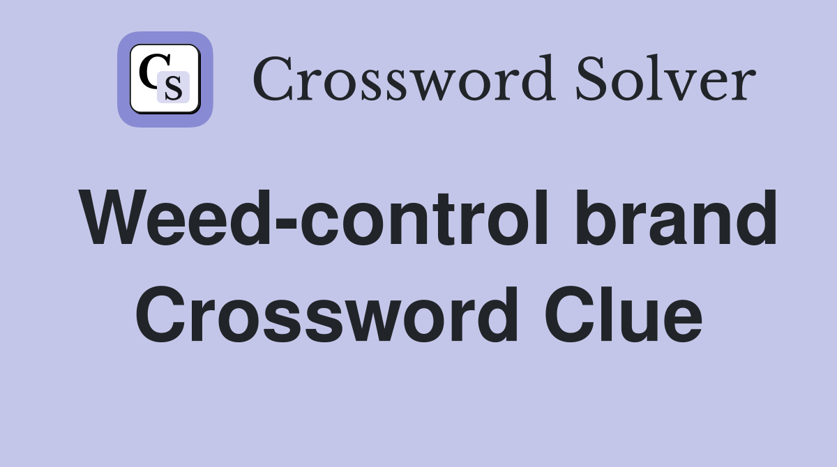 Weed-control brand Crossword Clue