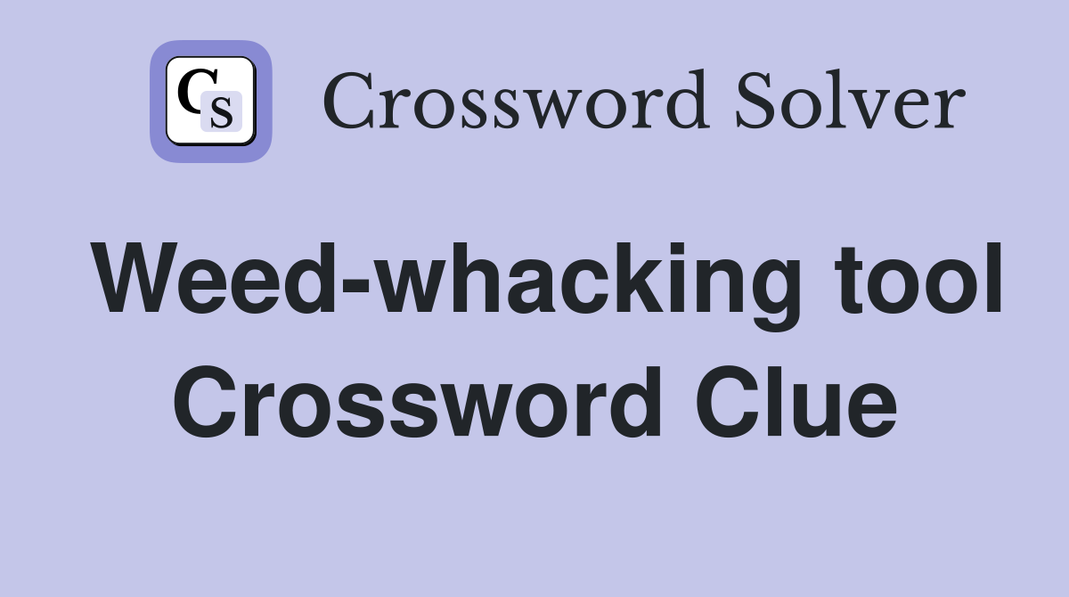 Weed-whacking tool Crossword Clue