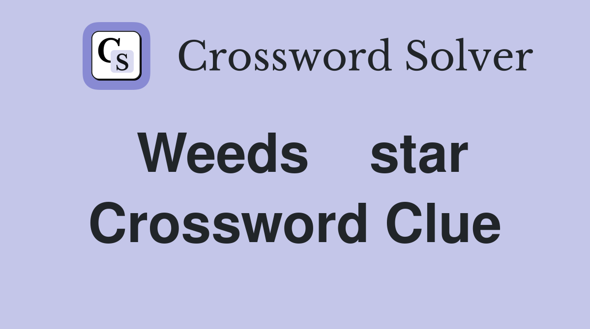 Weeds    star Crossword Clue