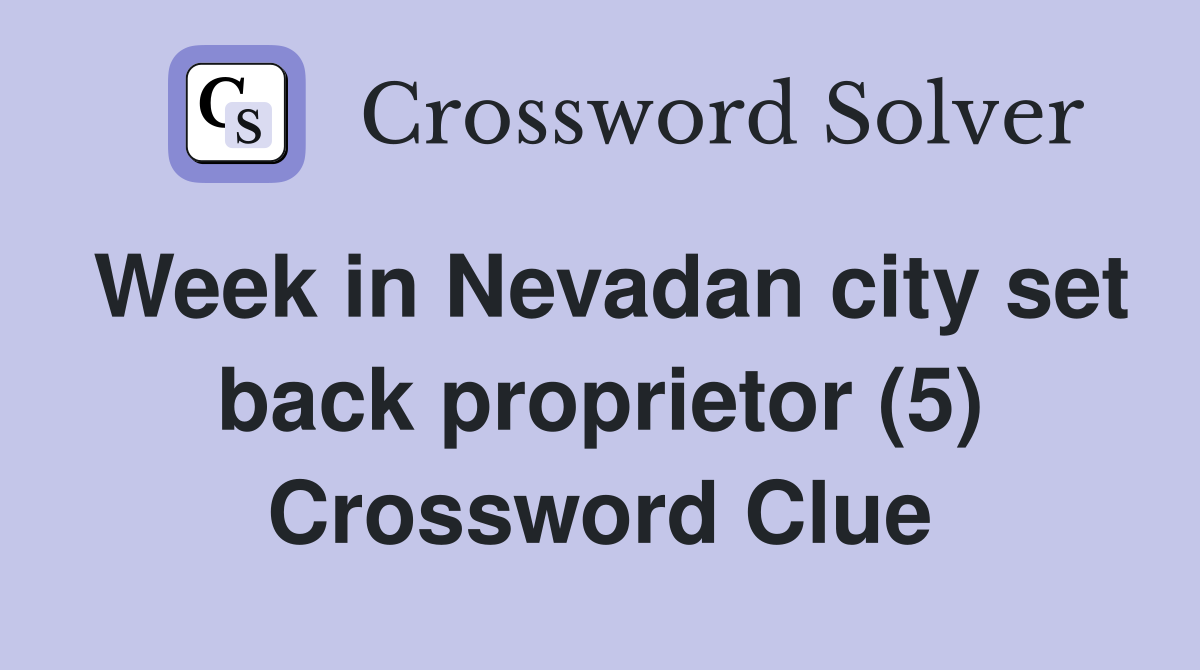 Week in Nevadan city set back proprietor (5) Crossword Clue
