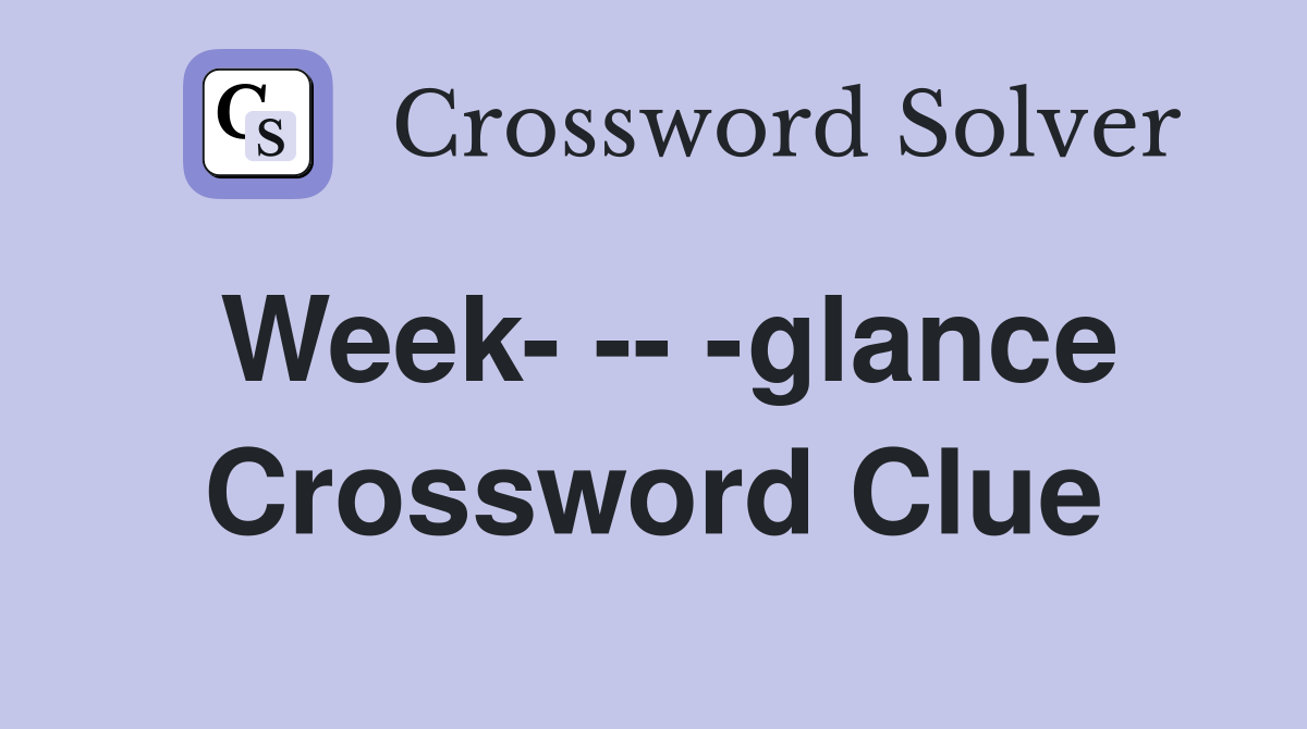 Week- -- -glance Crossword Clue