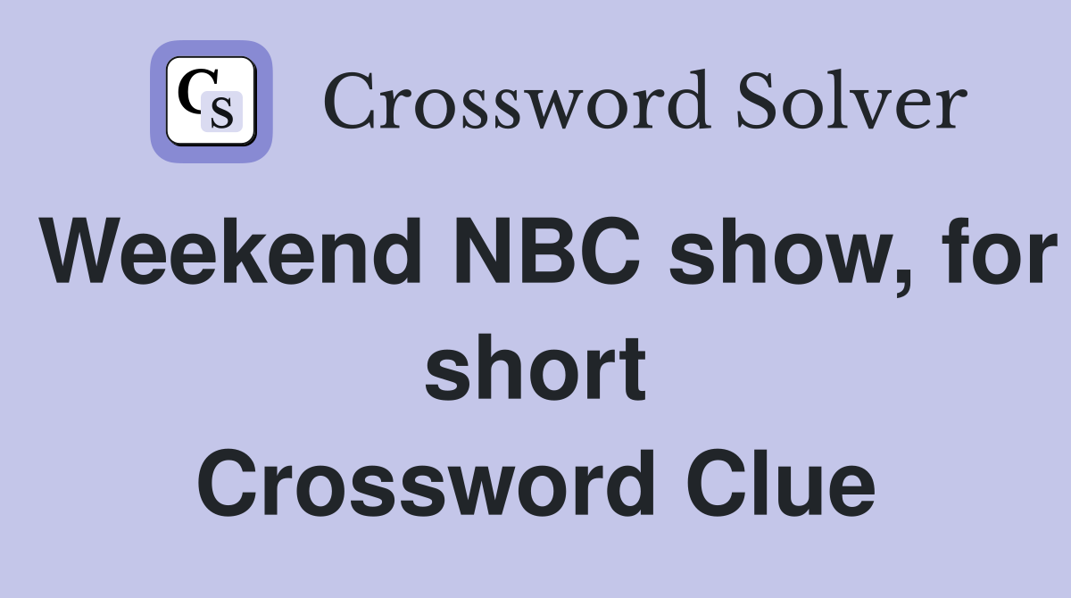 Weekend NBC show, for short Crossword Clue