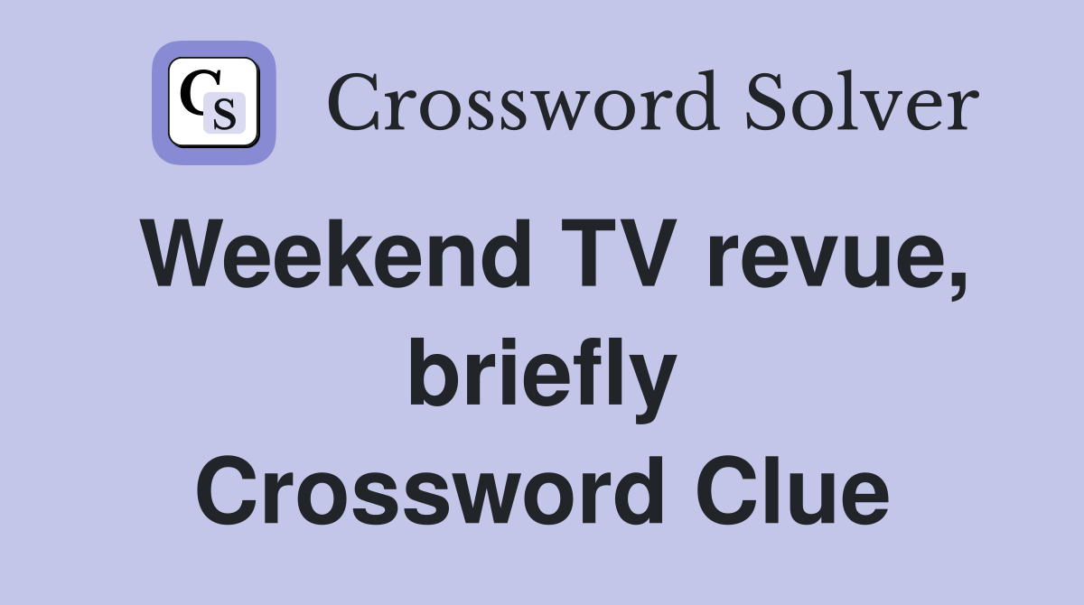 Weekend TV revue, briefly Crossword Clue