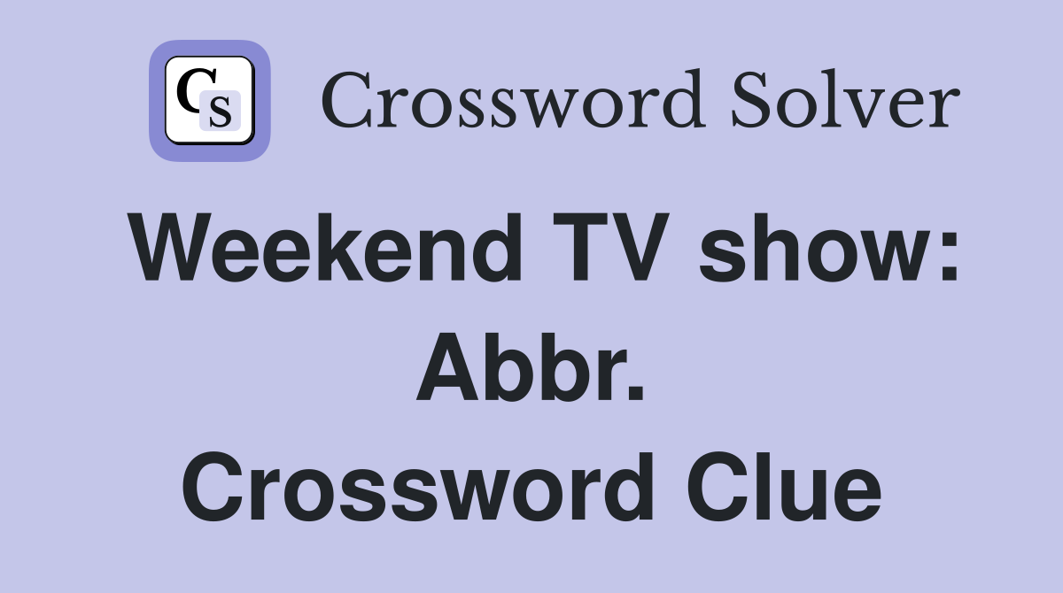 Weekend TV show: Abbr. Crossword Clue