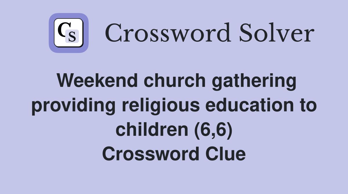 Weekend church gathering providing religious education to children (6,6) Crossword Clue