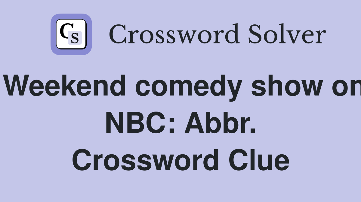 Weekend comedy show on NBC: Abbr. Crossword Clue