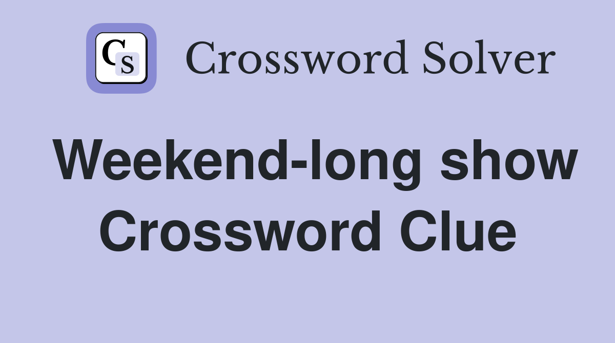 Weekend-long show Crossword Clue